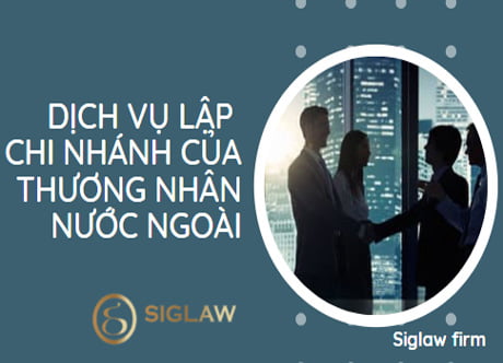 Thành lập Chi nhánh của thương nhân nước ngoài tại Việt Nam